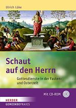 Schaut auf den Herrn: Gottesdienste in der Fasten- und Osterzeit Cover des Buches Schaut auf den Herrn: Gottesdienste in der Fasten- und Osterzeit (ISBN: 9783451337611)