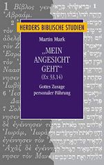 "Mein Angesicht geht" (Ex 33,14): Gottes Zusage personaler Führung (Herders biblische Studien) Cover des Buches "Mein Angesicht geht" (Ex 33,14): Gottes Zusage personaler Führung (Herders biblische Studien) (ISBN: 9783451340529)