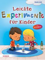 Leichte Experimente für Kinder Cover des Buches Leichte Experimente für Kinder (ISBN: 9783451347771)