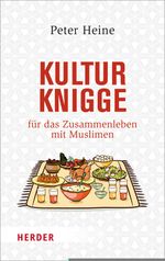 Kulturknigge für das Zusammenleben mit Muslimen Cover des Buches Kulturknigge für das Zusammenleben mit Muslimen (ISBN: 9783451349768)