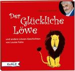 Der Glückliche Löwe: und andere Löwen-Geschichten von Louise Fatio Cover des Buches Der Glückliche Löwe: und andere Löwen-Geschichten von Louise Fatio (ISBN: 9783451350788)