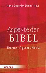 Aspekte der Bibel: Themen - Figuren - Motive Cover des Buches Aspekte der Bibel: Themen - Figuren - Motive (ISBN: 9783451375040)