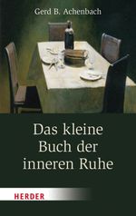 Das kleine Buch der inneren Ruhe Cover des Buches Das kleine Buch der inneren Ruhe (ISBN: 9783451375316)