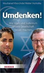 Umdenken!: Wie Islam und Judentum unsere Gesellschaft besser machen Cover des Buches Umdenken!: Wie Islam und Judentum unsere Gesellschaft besser machen (ISBN: 9783451376252)
