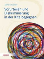 Vorurteilen und Diskriminierung in der Kita begegnen: Vorurteilsbewusste Bildung und Erziehung© als inklusives Praxiskonzept Cover des Buches Vorurteilen und Diskriminierung in der Kita begegnen: Vorurteilsbewusste Bildung und Erziehung© als inklusives Praxiskonzept (ISBN: 9783451391859)