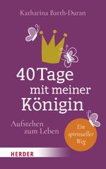40 Tage mit meiner Königin Cover des Buches 40 Tage mit meiner Königin (ISBN: 9783451392382)