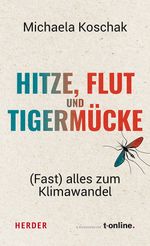 Hitze, Flut und Tigermücke Cover des Buches Hitze, Flut und Tigermücke (ISBN: 9783451396717)