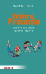 Wahre Freunde Cover des Buches Wahre Freunde (ISBN: 9783451601101)