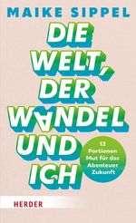 Die Welt, der Wandel und ich Cover des Buches Die Welt, der Wandel und ich (ISBN: 9783451601675)