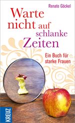 Warte nicht auf schlanke Zeiten Cover des Buches Warte nicht auf schlanke Zeiten (ISBN: 9783451612381)