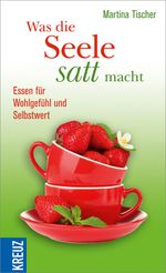 Was die Seele satt macht Cover des Buches Was die Seele satt macht (ISBN: 9783451612459)