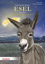 Ich bin der kleine Esel aus der Weihnachtsgeschichte (Pappbilderbuch) Cover des Buches Ich bin der kleine Esel aus der Weihnachtsgeschichte (Pappbilderbuch) (ISBN: 9783451717161)