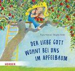 Der liebe Gott wohnt bei uns im Apfelbaum Cover des Buches Der liebe Gott wohnt bei uns im Apfelbaum (ISBN: 9783451717802)