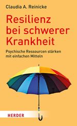 Resilienz bei schwerer Krankheit Cover des Buches Resilienz bei schwerer Krankheit (ISBN: 9783451824784)