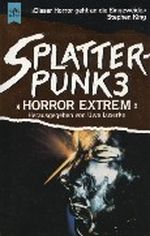 Splatterpunk III.' Horror Extrem' Cover des Buches Splatterpunk III.' Horror Extrem' (ISBN: 9783453072138)