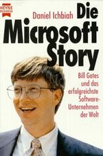 Die Microsoft-Story. Bill Gates und das erfolgreichste Software-Unternehmen der Welt Cover des Buches Die Microsoft-Story. Bill Gates und das erfolgreichste Software-Unternehmen der Welt (ISBN: 9783453081611)