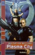 Plasma City. Cover des Buches Plasma City. (ISBN: 9783453196681)