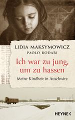 Ich war zu jung, um zu hassen. Meine Kindheit in Auschwitz Cover des Buches Ich war zu jung, um zu hassen. Meine Kindheit in Auschwitz (ISBN: 9783453218673)
