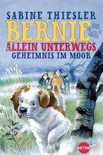 Bernie allein unterwegs - Geheimnis im Moor Cover des Buches Bernie allein unterwegs - Geheimnis im Moor (ISBN: 9783453267725)