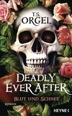 Deadly Ever After – Blut und Schnee Cover des Buches Deadly Ever After – Blut und Schnee (ISBN: 9783453275560)