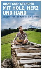 Mit Holz, Herz und Hand Cover des Buches Mit Holz, Herz und Hand (ISBN: 9783453280816)