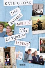 Der Zauber meines viel zu kurzen Lebens Cover des Buches Der Zauber meines viel zu kurzen Lebens (ISBN: 9783453291799)