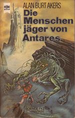 Die Menschenjäger von Antares Cover des Buches Die Menschenjäger von Antares (ISBN: 9783453304024)