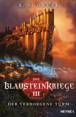 Die Blausteinkriege - Der verborgene Turm Cover des Buches Die Blausteinkriege - Der verborgene Turm (ISBN: 9783453317079)
