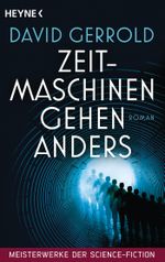 Zeitmaschinen gehen anders Cover des Buches Zeitmaschinen gehen anders (ISBN: 9783453318663)