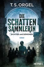 Die Schattensammlerin - Dichter und Dämonen Cover des Buches Die Schattensammlerin - Dichter und Dämonen (ISBN: 9783453321793)
