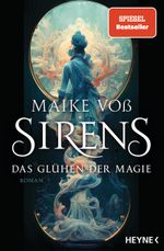 Sirens – Das Glühen der Magie Cover des Buches Sirens – Das Glühen der Magie (ISBN: 9783453322707)