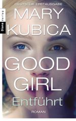 Good Girl - Entführt Cover des Buches Good Girl - Entführt (ISBN: 9783453358591)