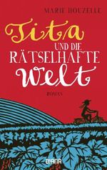 Tita und die rätselhafte Welt Cover des Buches Tita und die rätselhafte Welt (ISBN: 9783453358751)