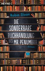 Die sonderbare Buchhandlung des Mr. Penumbra Cover des Buches Die sonderbare Buchhandlung des Mr. Penumbra (ISBN: 9783453418455)