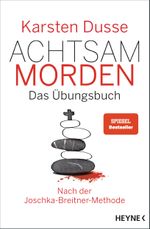 Achtsam morden – Das Übungsbuch nach der Joschka-Breitner-Methode Cover des Buches Achtsam morden – Das Übungsbuch nach der Joschka-Breitner-Methode (ISBN: 9783453425637)