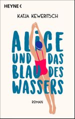 Alice und das Blau des Wassers Cover des Buches Alice und das Blau des Wassers (ISBN: 9783453429598)