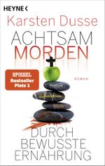 Achtsam morden durch bewusste Ernährung Cover des Buches Achtsam morden durch bewusste Ernährung (ISBN: 9783453442139)