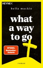What a Way To Go Cover des Buches What a Way To Go (ISBN: 9783453443198)