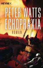 Echopraxia Cover des Buches Echopraxia (ISBN: 9783453528079)