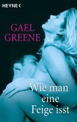 Wie man eine Feige isst Cover des Buches Wie man eine Feige isst (ISBN: 9783453545038)
