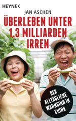 Überleben unter 1,3 Milliarden Irren Cover des Buches Überleben unter 1,3 Milliarden Irren (ISBN: 9783453602779)