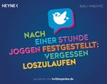 Nach einer Stunde Joggen festgestellt: vergessen loszulaufen Cover des Buches Nach einer Stunde Joggen festgestellt: vergessen loszulaufen (ISBN: 9783453604391)