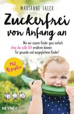 Zuckerfrei von Anfang an Cover des Buches Zuckerfrei von Anfang an (ISBN: 9783453605237)