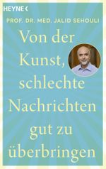 Von der Kunst, schlechte Nachrichten gut zu überbringen Cover des Buches Von der Kunst, schlechte Nachrichten gut zu überbringen (ISBN: 9783453606883)
