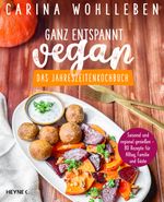 Ganz entspannt vegan – Das Jahreszeitenkochbuch Cover des Buches Ganz entspannt vegan – Das Jahreszeitenkochbuch (ISBN: 9783453606906)