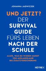 Und jetzt? Der Survival-Guide fürs Leben nach der Schule Cover des Buches Und jetzt? Der Survival-Guide fürs Leben nach der Schule (ISBN: 9783453607217)