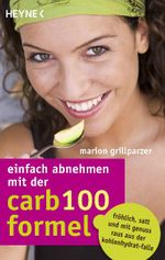 Einfach abnehmen mit der Carb-100-Formel Cover des Buches Einfach abnehmen mit der Carb-100-Formel (ISBN: 9783453650145)