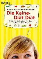 Die Keine-Diät-Diät Cover des Buches Die Keine-Diät-Diät (ISBN: 9783453660229)