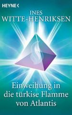 Einweihung in die türkise Flamme von Atlantis Cover des Buches Einweihung in die türkise Flamme von Atlantis (ISBN: 9783453701533)