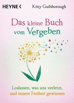 Das kleine Buch vom Vergeben Cover des Buches Das kleine Buch vom Vergeben (ISBN: 9783453704312)
